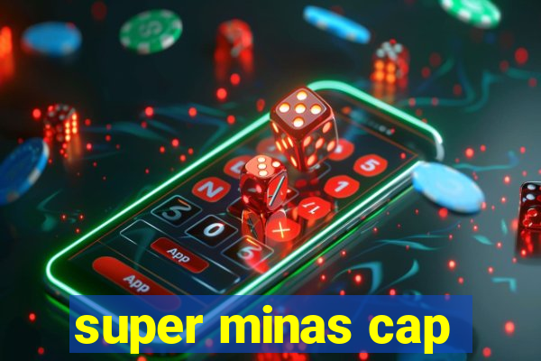 super minas cap